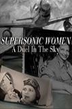 Supersonic Women: A Duel in the Sky (2015)