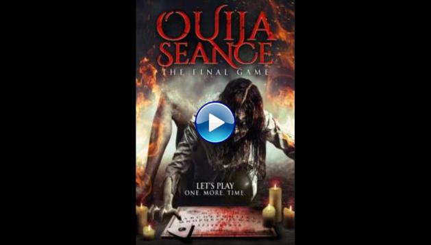 Ouija Seance: The Final Game (2018)