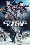 Any Bullet Will Do (2018)