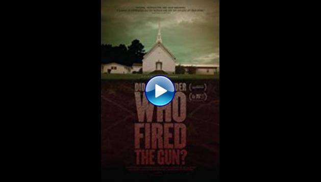 Did You Wonder Who Fired the Gun? (2017)