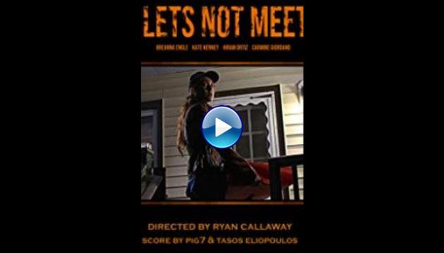 Let's Not Meet (2018)