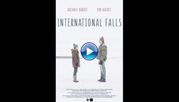 Watch International Falls (2019) Full Movie Online Free